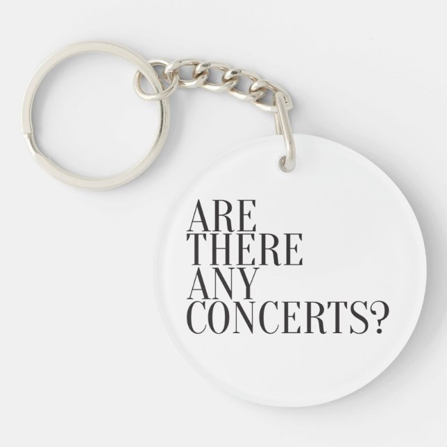 Expression Design - Are there any concerts? Keychain (Front)