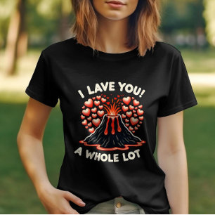 Expressive Love I Lava You a Whole Lot T-Shirt