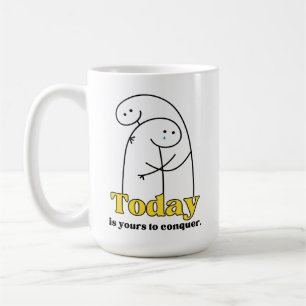 Expressive Mug- Today is Yours to Conquer  Coffee Mug