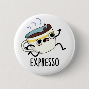 Expresso Funny Running Coffee Pun Button