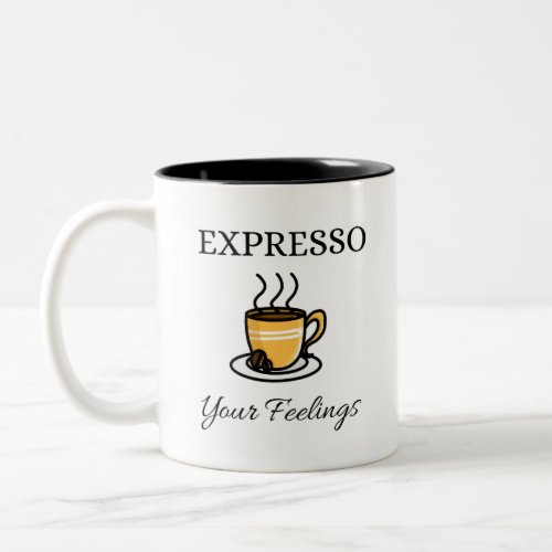 Expresso Your Feelings Cute Espresso Coffee Two_Tone Coffee Mug