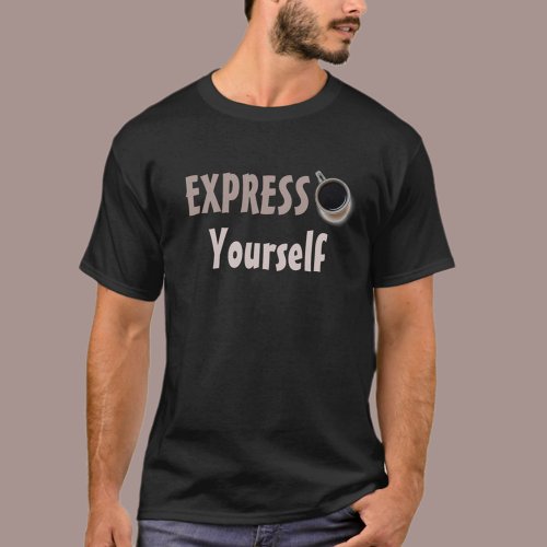 Expresso Yourself Fun Coffee Themed T_Shirt