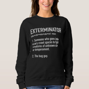 Exterminator Definition For Pest Control or Bug Gu Sweatshirt