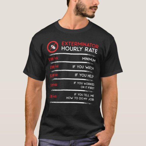 Exterminator hourly rate funny pest control worker T_Shirt