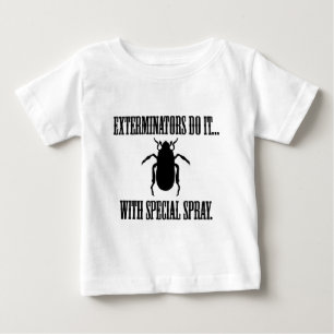 Exterminators Do It... With Special Spray Baby T-Shirt