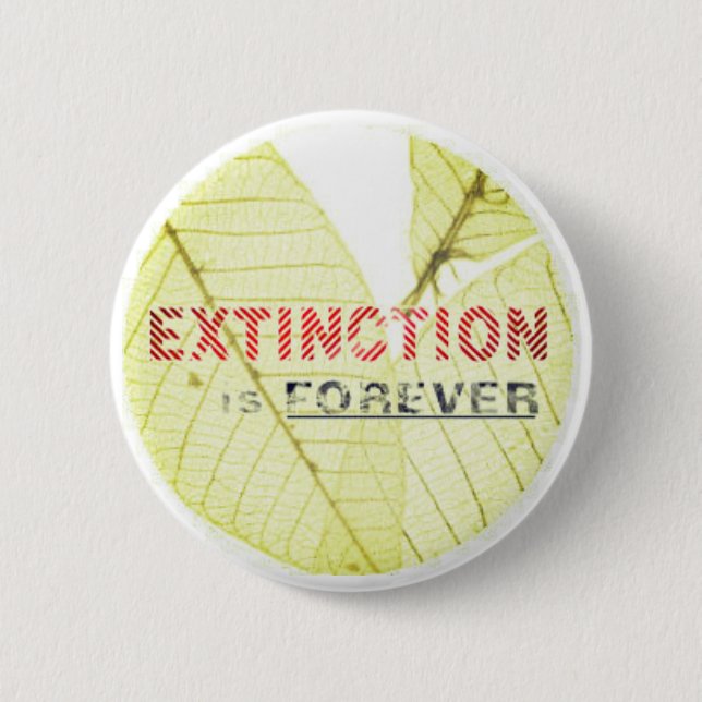 Extinction is Forever Button (Front)