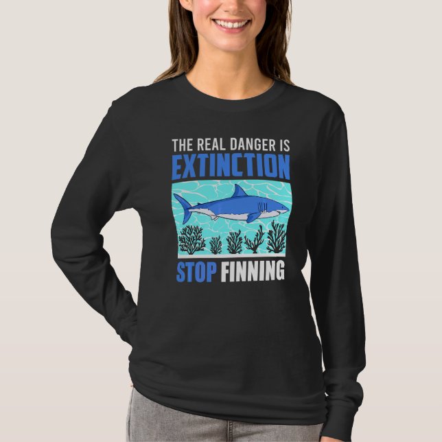 Extinction Is The Real Danger Stop Finning  2 T-Shirt (Front)