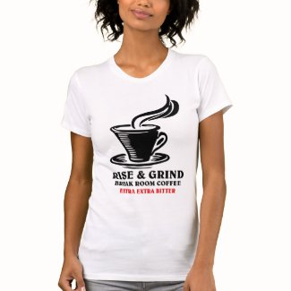 Extra Bitter Coffee for Disgruntled Employees Tees