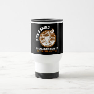 Extra Bitter Coffee for Disgruntled Employees Travel Mug