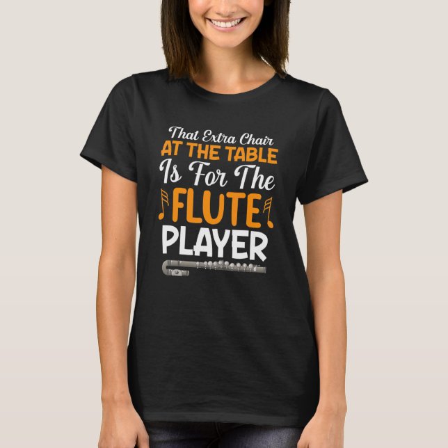 Extra Chair At Table For Flute Player Flutist Musi T-Shirt (Front)