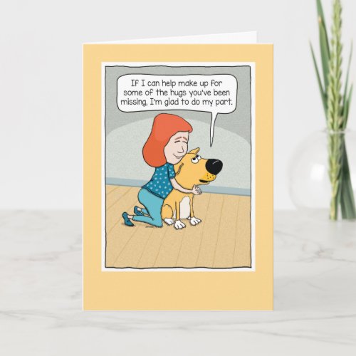 Extra Dog Hugs During Tough Times Card