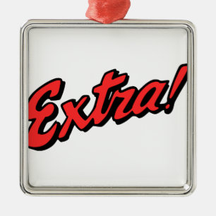 Extra! Exclusive Metal Ornament