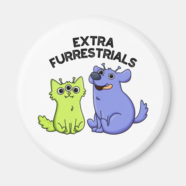 Extra Furrestrials Funny Alien Furry Pet Pun  Magnet (Front)