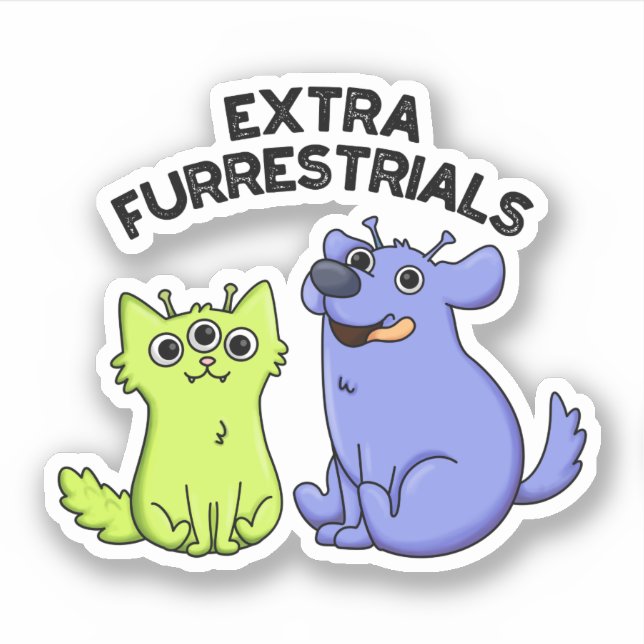 Extra Furrestrials Funny Alien Furry Pet Pun  Sticker (Front)