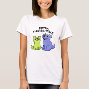 Extra Furrestrials Funny Alien Furry Pet Pun T-Shirt