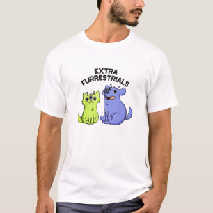 Extra Furrestrials Funny Alien Furry Pet Pun  T-Shirt