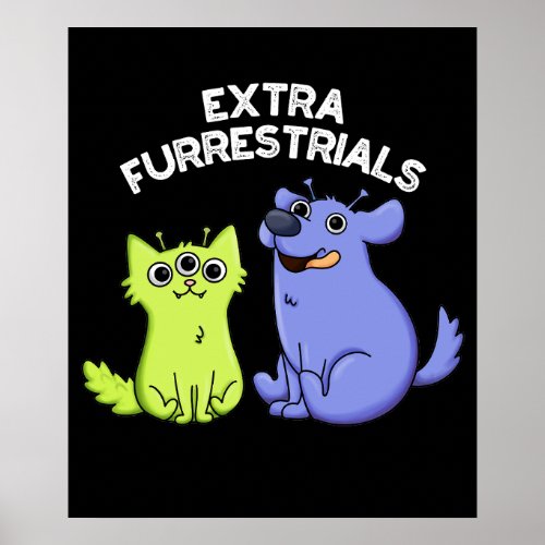 Extra Furrestrials Funny Alien Furry Pun Dark BG Poster