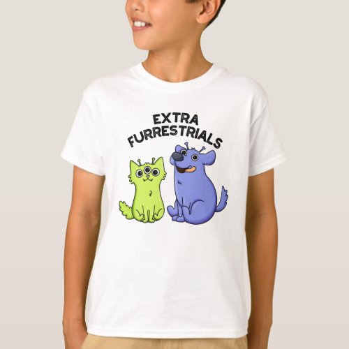 Extra Furrestrials Funny Furry Alien Pet Pun  T_Shirt