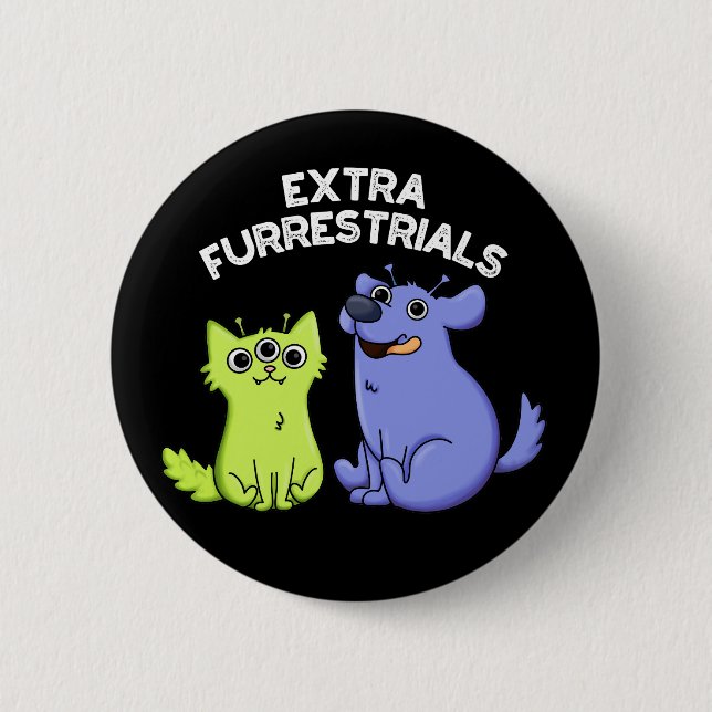 Extra Furrestrials Funny Furry Alien Pun Dark BG Button (Front)