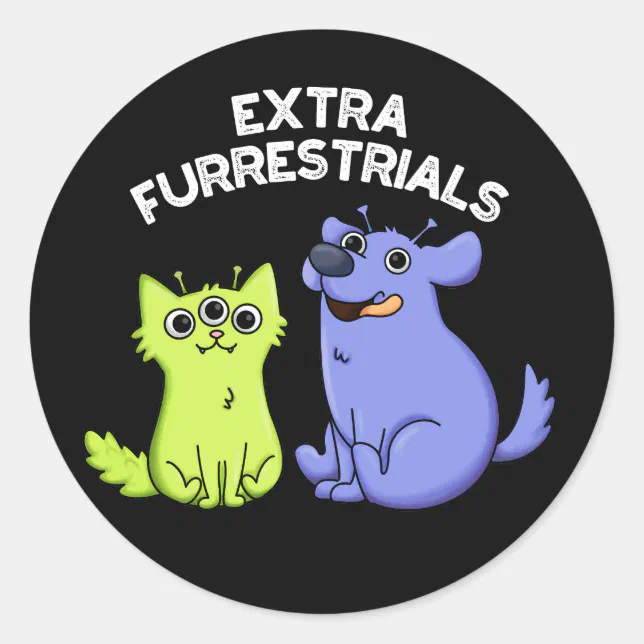 Extra Furrestrials Funny Furry Alien Pun Dark Bg Classic Round Sticker