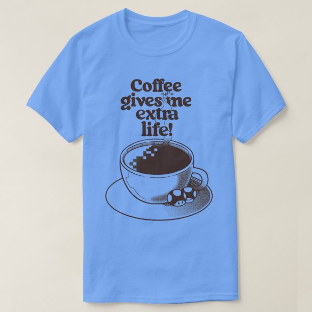 Extra Life Coffee by Tobe Fonseca T-Shirt (Design Front)