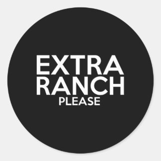 Extra Ranch Please Foodie American Salad Dressing  Classic Round Sticker