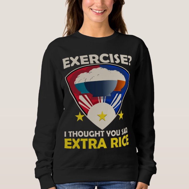 Extra Rice Exercise Philippine Love Food  Filipino Sweatshirt (Front)