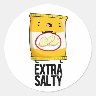 Extra Salty Funny Salty Snack Pun  Classic Round Sticker
