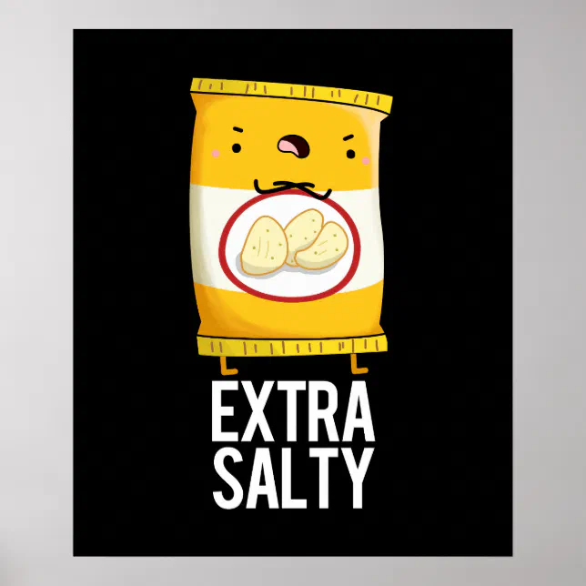 Extra Salty Funny Salty Snack Pun Dark Bg Poster Zazzle