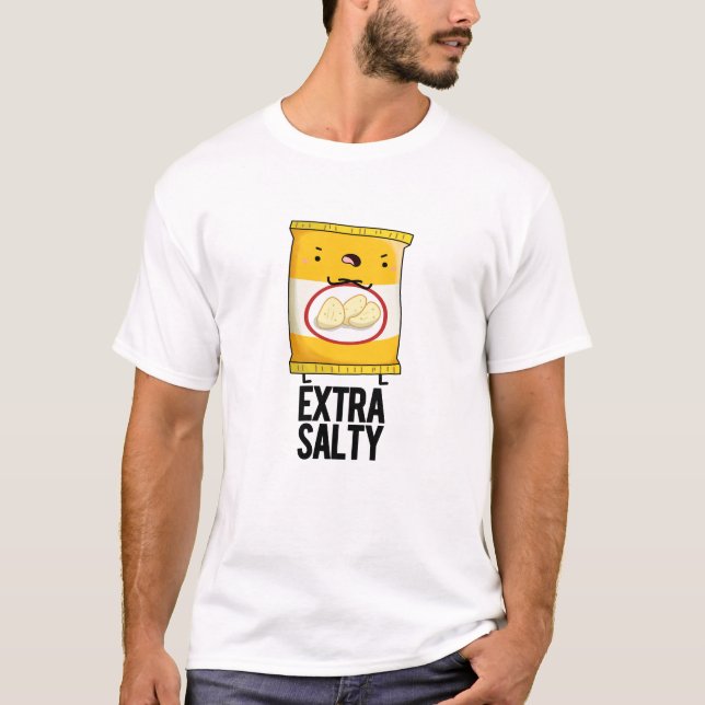 Extra Salty Funny Salty Snack Pun  T-Shirt (Front)