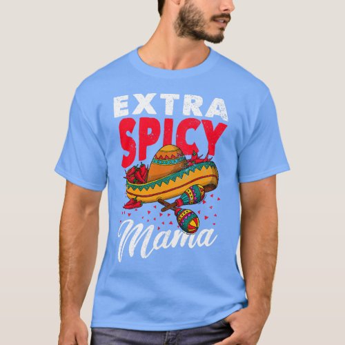 Extra Spicy Mama Cinco de Mayo Chili Fiesta Mother T_Shirt