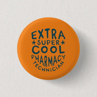 Extra Super Cool Pharmacy Technician Button