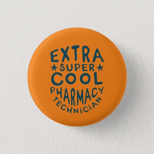 Extra Super Cool Pharmacy Technician  Button
