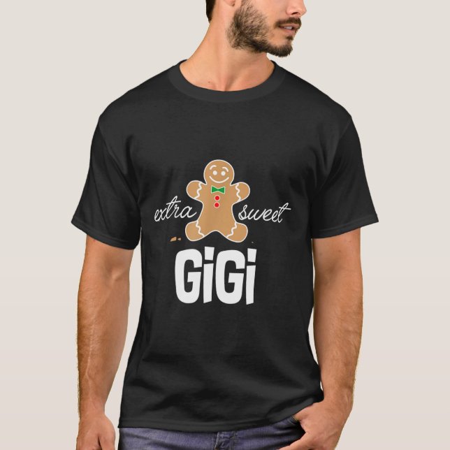 Extra Sweet Gigi _ Cute Christmas Gingerbread Gift T-Shirt (Front)