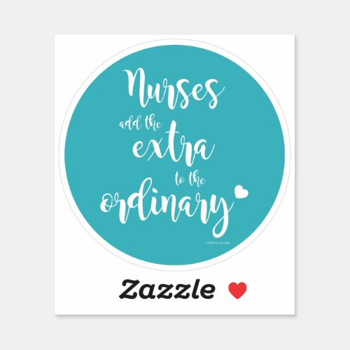 Extraordinary Nurse Quote on Teal for Nurses Day Sticker
