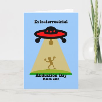 Extraterrestrial Abduction Day Card by holidaysboutique at Zazzle