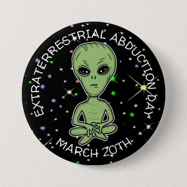 Extraterrestrial Abduction Day is March 20th  Button (Front)