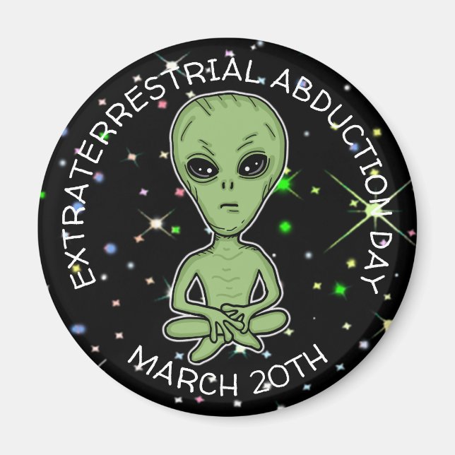 Extraterrestrial Abduction Day is March 20th  Magnet (Front)