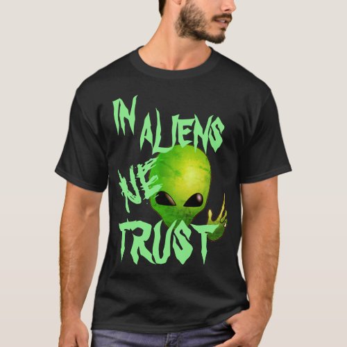 Extraterrestrial Costume Idea In Aliens We Trust  T_Shirt