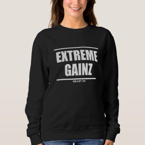 Extreme Gainz Gains Bodybuilding Gains Gym Workout Sweatshirt