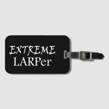 Extreme Larper Luggage Tag by BlakCircleGirl at Zazzle