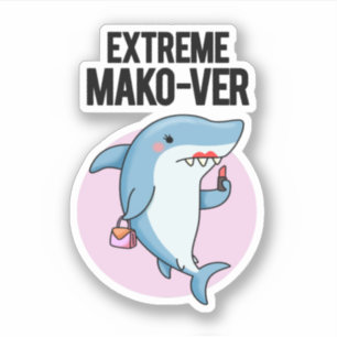 Extreme Mako-ver Funny Mako Shark Pun Sticker