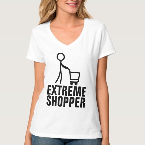 EXTREME SHOPPER Funny Ladies T_Shirts