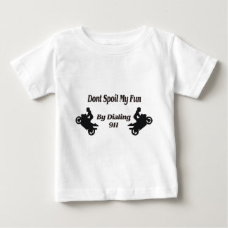 Extreme Stunts Dont Spoil my Fun Baby T-Shirt