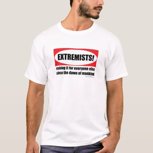 Extreme Views Life Motto with Attitude T_Shirt
