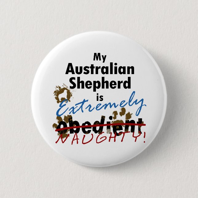 Extremely Naughty Australian Shepherd Pinback Button (Front)