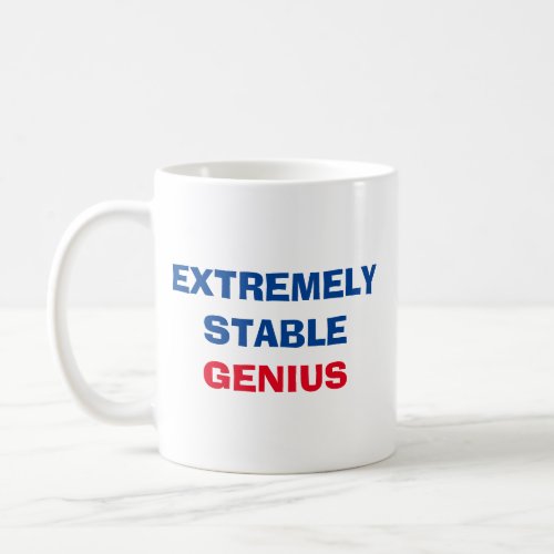 Extremely Stable Genius Donald Trump Funny Quote Coffee Mug