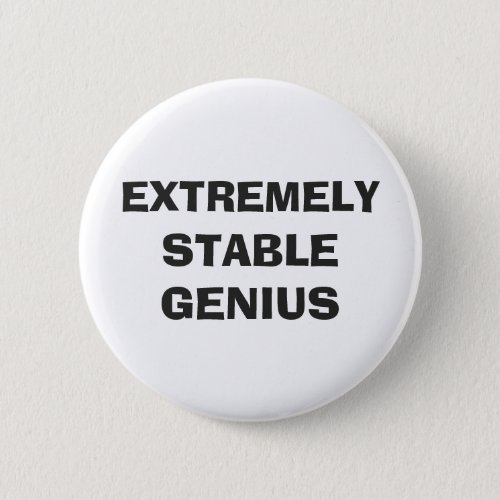Extremely Stable Genius Funny Donald Trump Quote Button