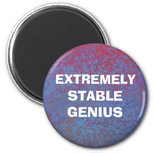 Extremely Stable Genius Funny Trump Quote Magnet