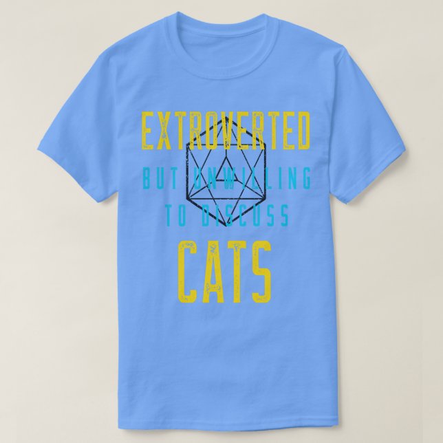 Extrovert Unwilling To Discuss Cats T-Shirt (Design Front)